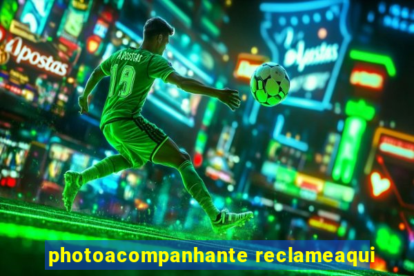 photoacompanhante reclameaqui